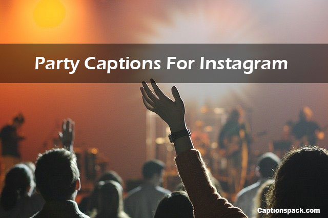 Party Captions For Instagram