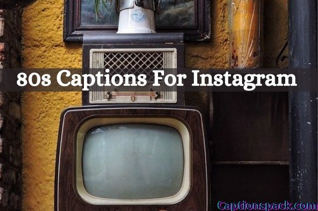 80s captions for instagram