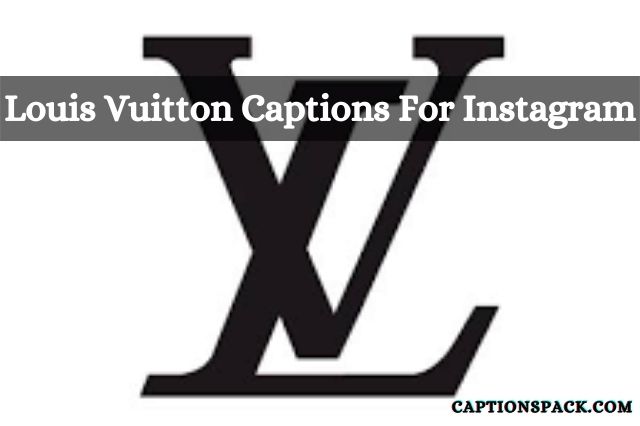Louis Vuitton Captions