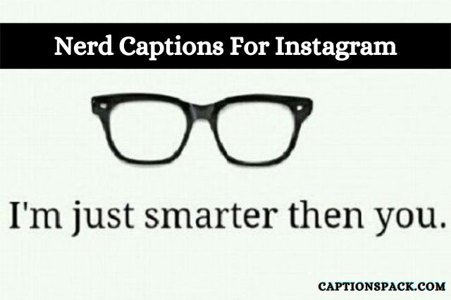 Nerd captions for Instagram