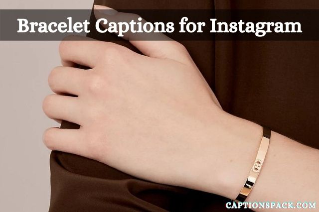 Bracelet Captions for Instagram