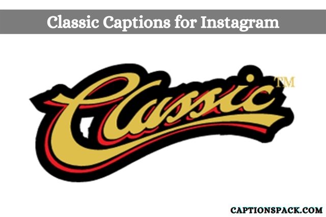classic captions for instagram