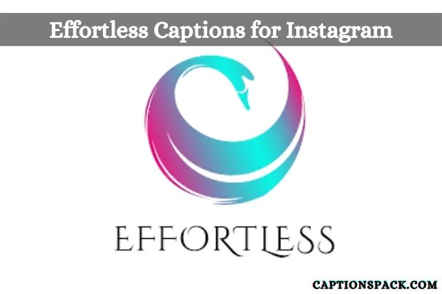 effortless instagram captions