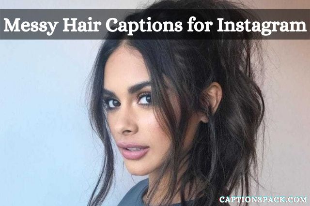 Messy Hair Captions for Instagram