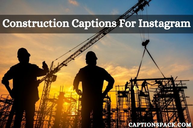 Construction Captions For Instagram