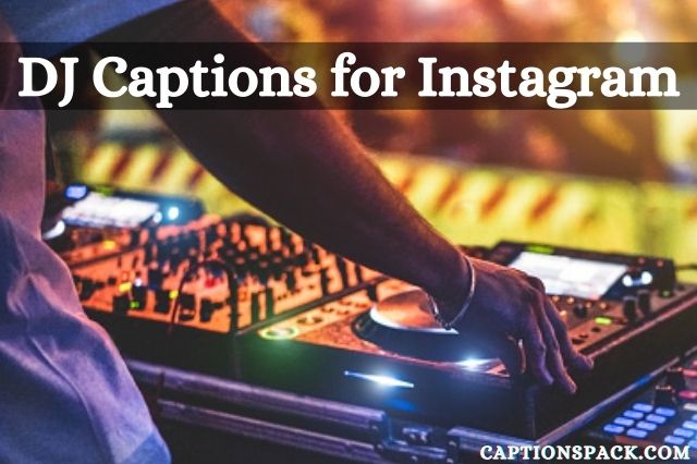 dj captions for instagram