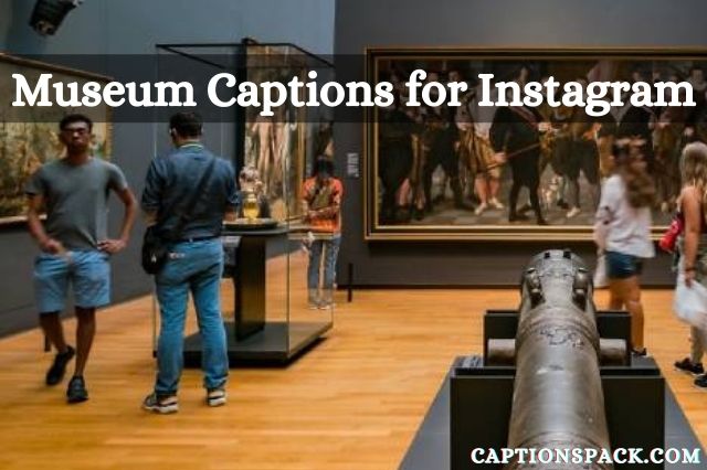 museum captions for instagram