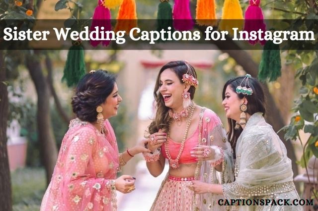 Sister Wedding Captions for Instagram