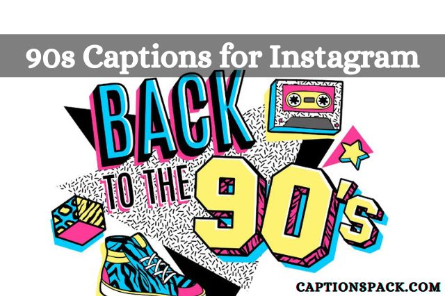 90s Captions for Instagram