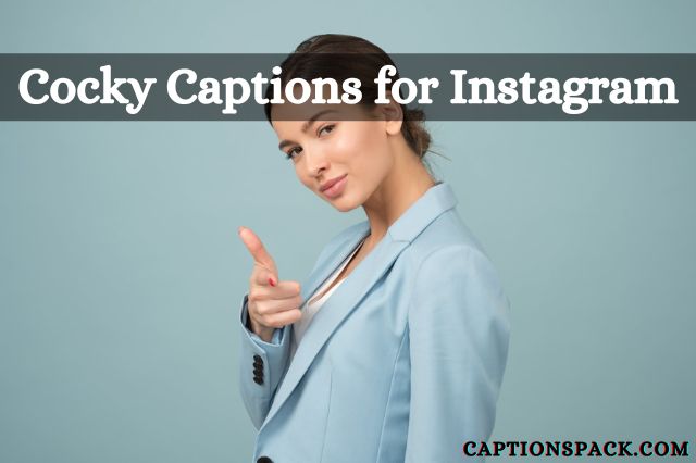 Cocky Instagram Captions