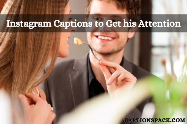 Instagram Captions to Get his Attention