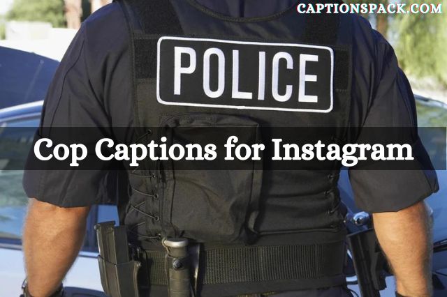 cop captions for Instagram