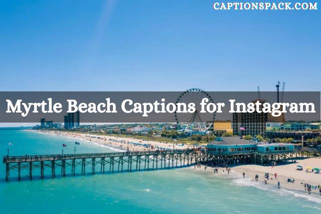 Myrtle Beach Captions for Instagram