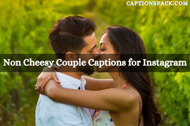 Non Cheesy Couple Captions for Instagram