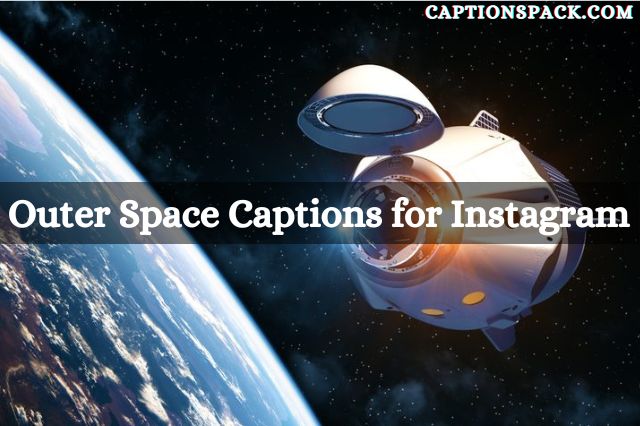 Outer Space Captions for Instagram