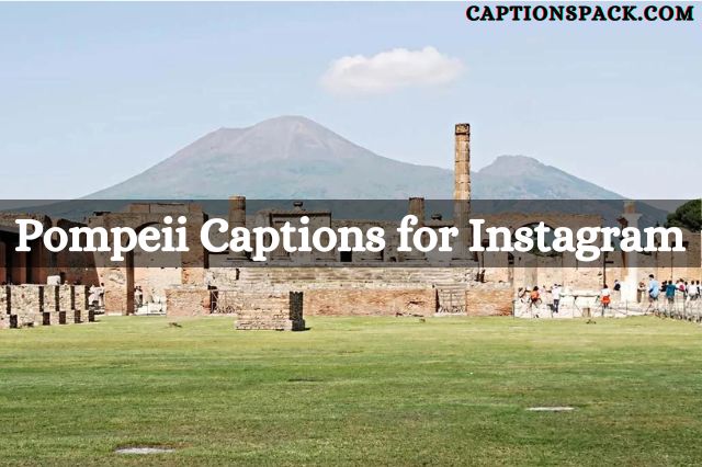 Pompeii Captions for Instagram