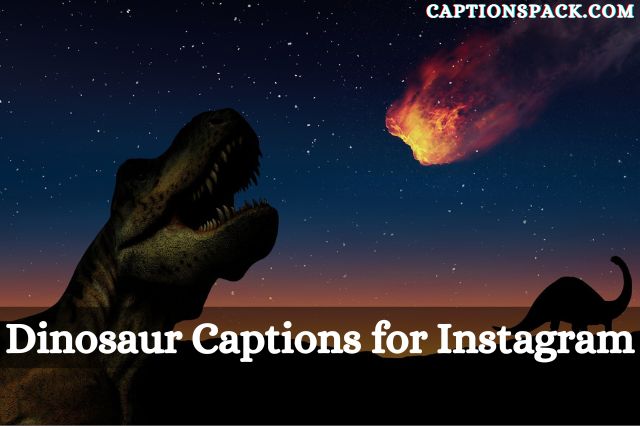 Dinosaur Captions for Instagram