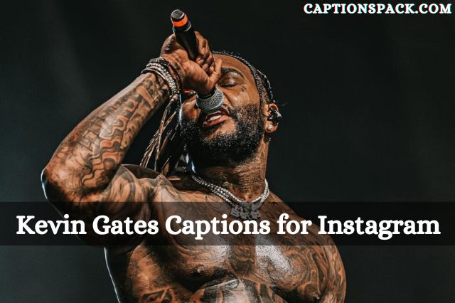 Kevin Gates Captions for Instagram