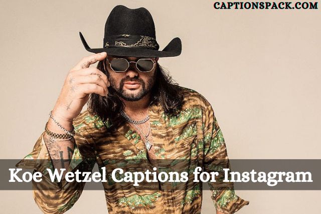 Koe Wetzel Captions for Instagram