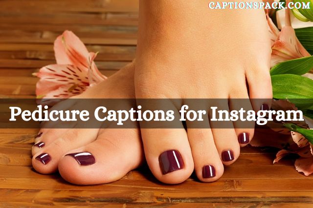 Pedicure Captions for Instagram