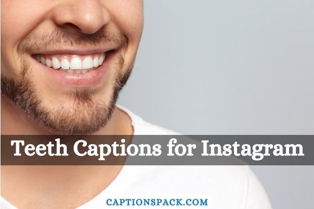 Teeth Captions for Instagram