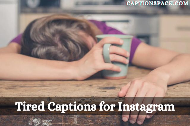 Tired Captions for Instagram