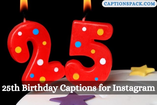 25th Birthday Captions for Instagram