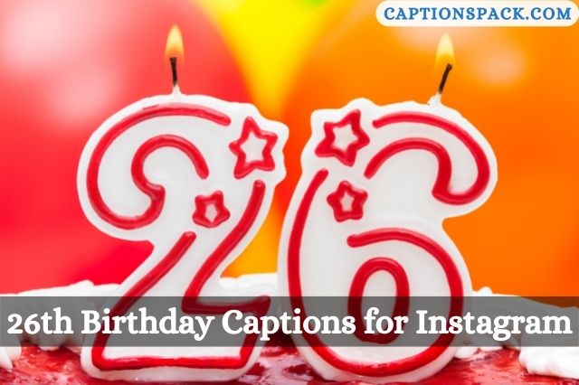 26th Birthday Captions for Instagram