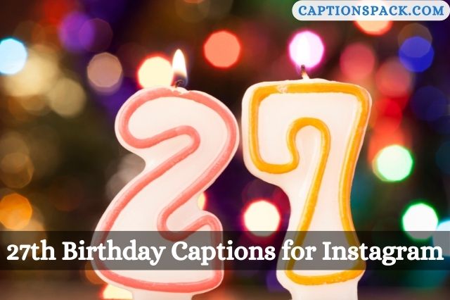 27th Birthday Captions for Instagram