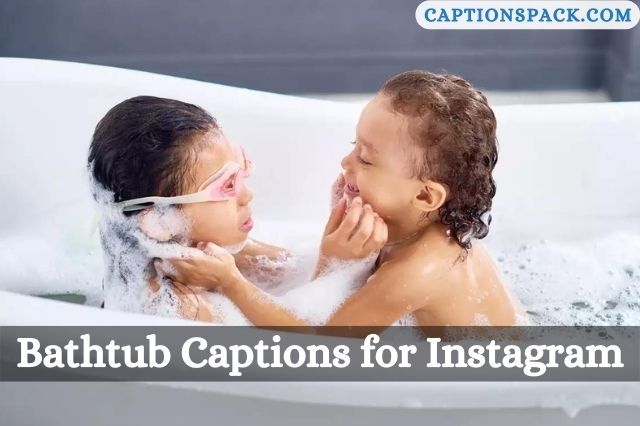 Bathtub Captions for Instagram