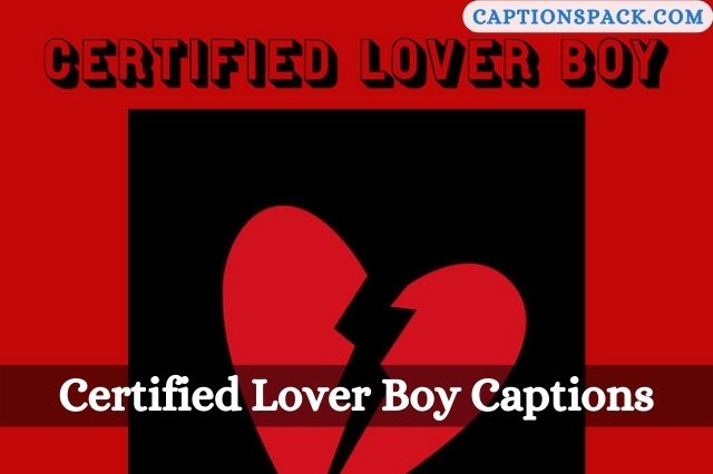 Certified Lover Boy Captions for Instagram