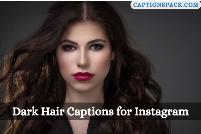 Dark Hair Captions for Instagram
