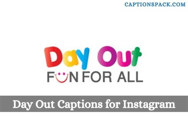 Day Out Captions for Instagram