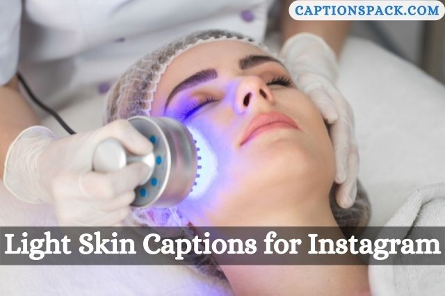 Light Skin Captions for Instagram