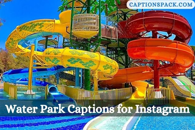 Water Park Captions for Instagram