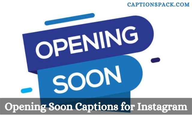 opening soon captions for Instagram