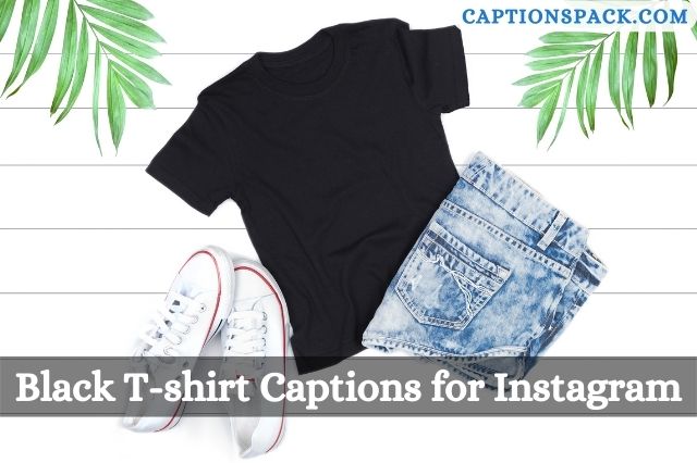 Black T-shirt Captions for Instagram