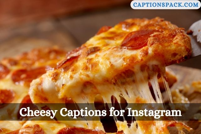 Cheesy Captions for Instagram