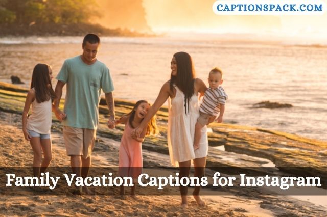 Family Vacation Captions for Instagram