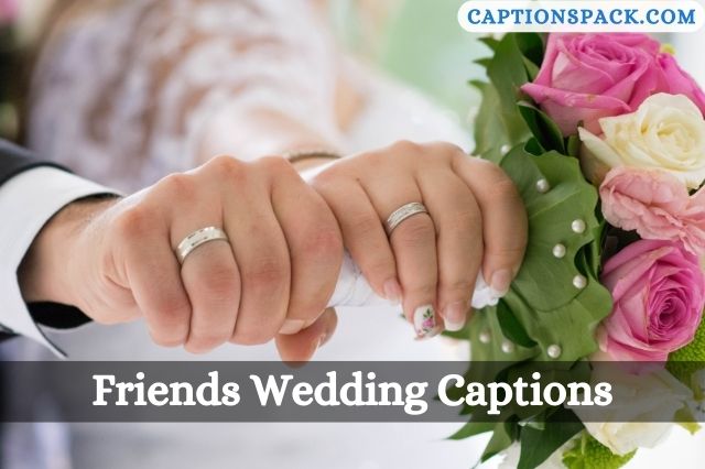 Friends Wedding Captions for Instagram