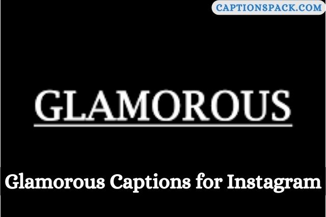 Glamorous Captions for Instagram