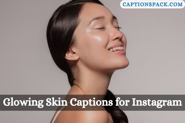 Glowing Skin Captions for Instagram