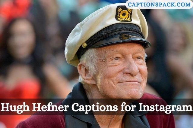 Hugh Hefner Captions for Instagram