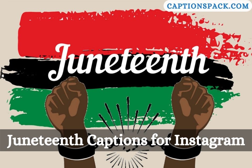 Juneteenth Captions for Instagram