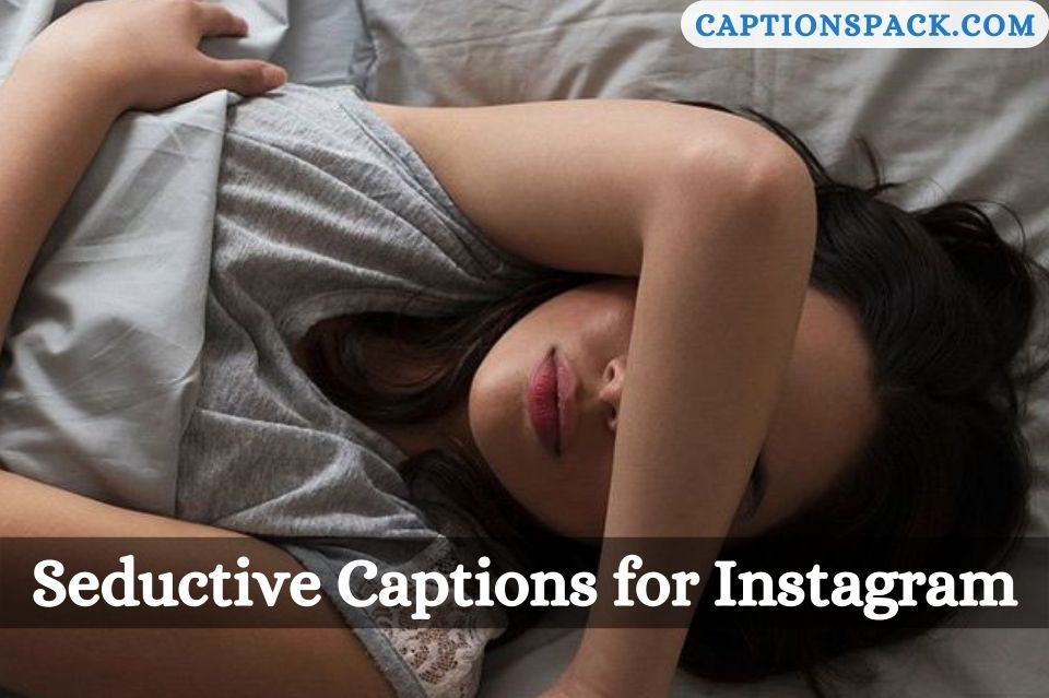 Seductive Captions for Instagram
