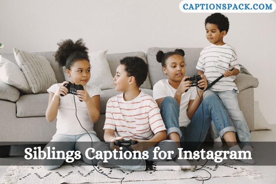 Siblings Captions for Instagram