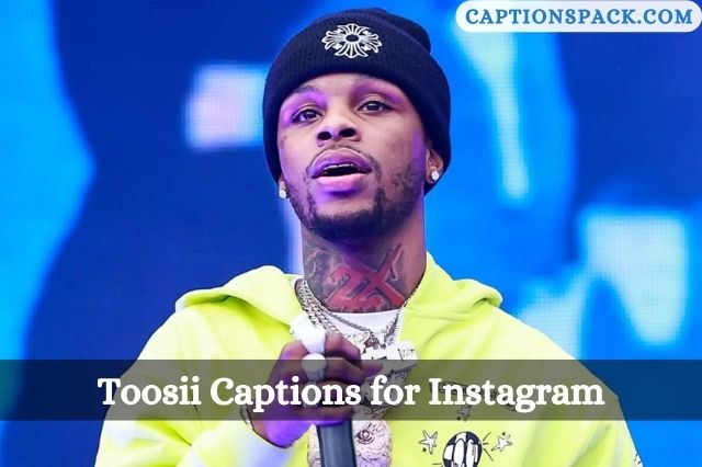 Toosii Captions for Instagram