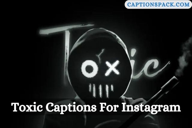 Toxic Captions For Instagram