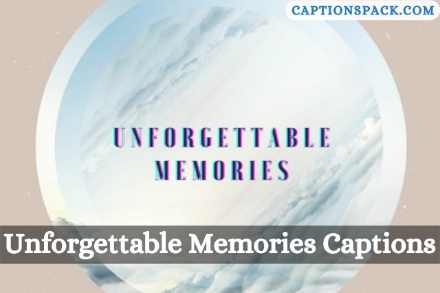 Unforgettable Memories Captions for Instagram