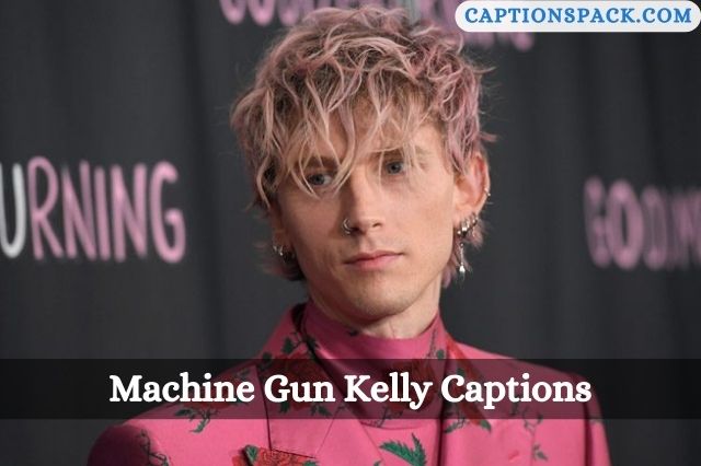 Machine Gun Kelly Captions for Instagram